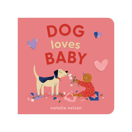 Book cover of 'Dog Loves Baby' by Natalie Nelson with a dog and baby illustration on a pink background.