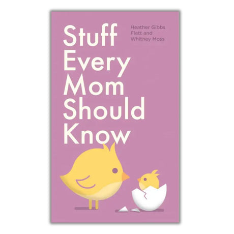 Book cover of 'Stuff Every Mom Should Know' with a pink background and yellow chick illustration.