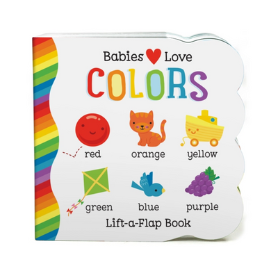 Babies Love Colors Lift-a-Flap Board Book front