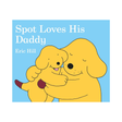 Spot Loves His Daddy Book