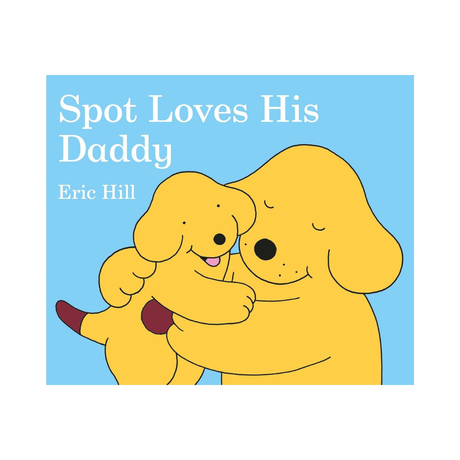 Spot Loves His Daddy Book