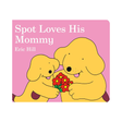 Spot Loves His Mommy Book
